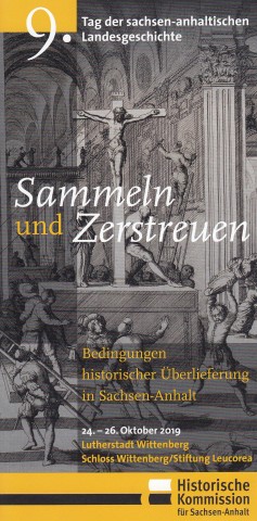 Sammeln und Zerstreuen. Bedingungen historischer Überlieferung in Sachsen-Anhalt